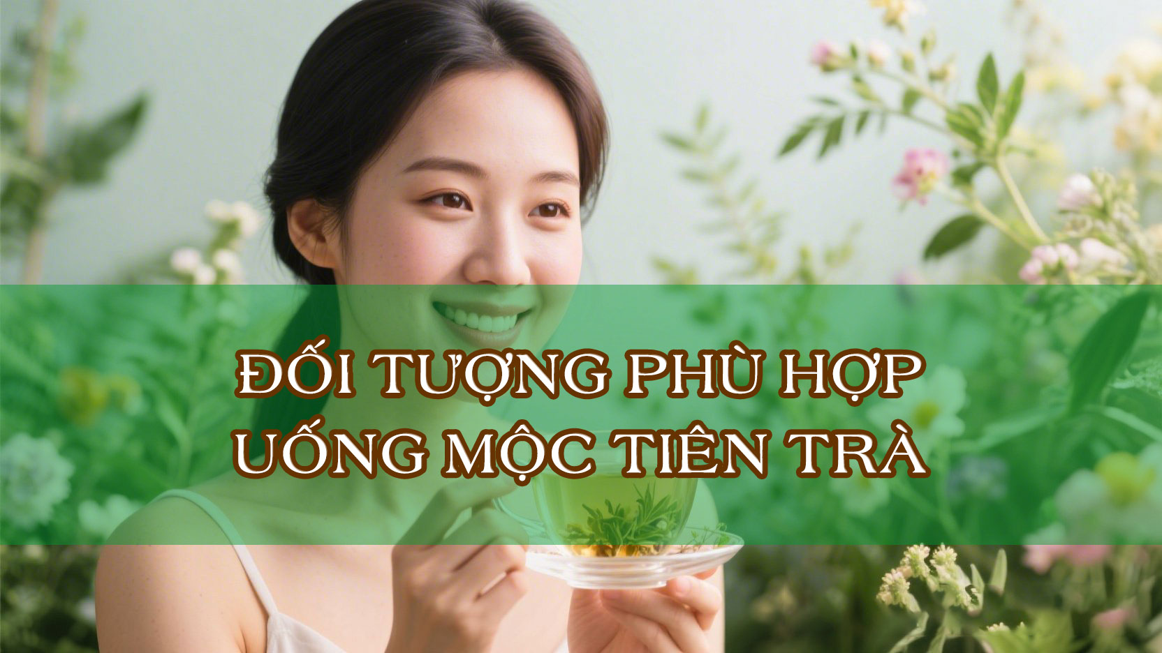 Ai phù hợp uống Mộc Tiên Trà